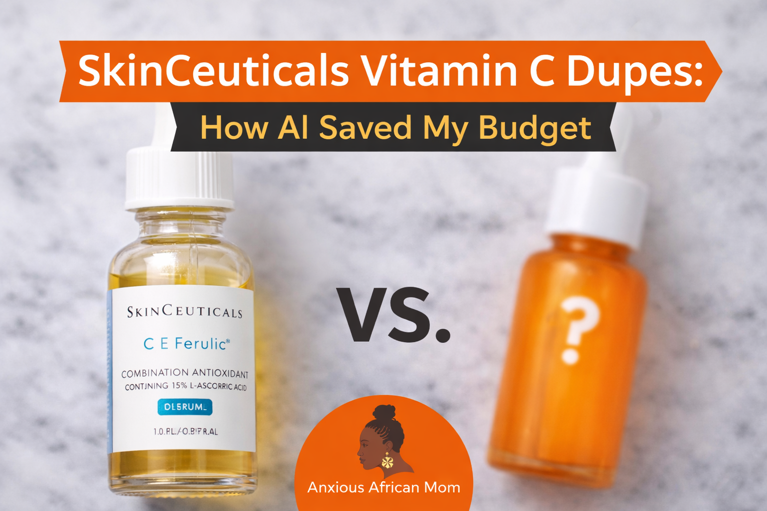 SkinCeuticals Vitamin C serum compared to a mystery vitamin C serum with text reading “SkinCeuticals Vitamin C Dupes: How AI Saved My Budget” and Anxious African Mom branding.